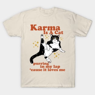 Karma Is A Cat Purring In My Lap 'Cause It Loves Me T-Shirt